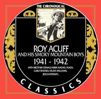 Roy Acuff & His Smoky Mountain Boys - The Chronogical Classics (1941 - 1942)